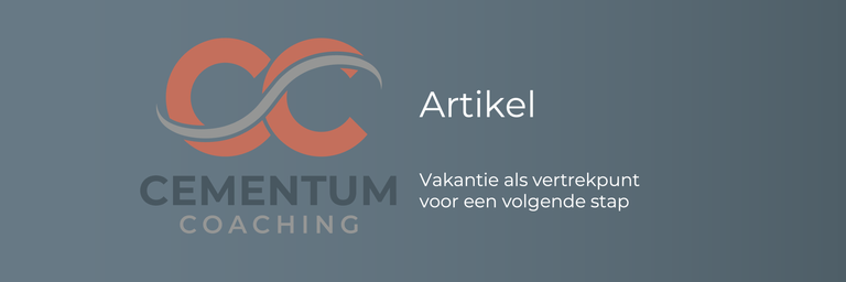 Vakantie als vertrekpunt voor een volgende stap